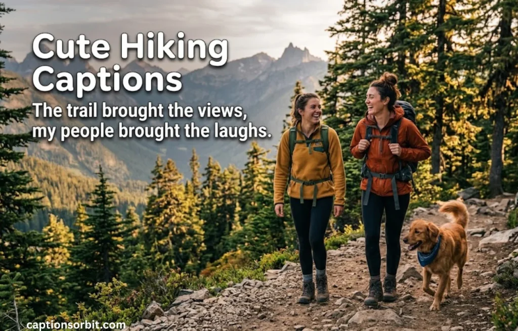 Cute Hiking Instagram Captions for Friends, Couples & Dogs