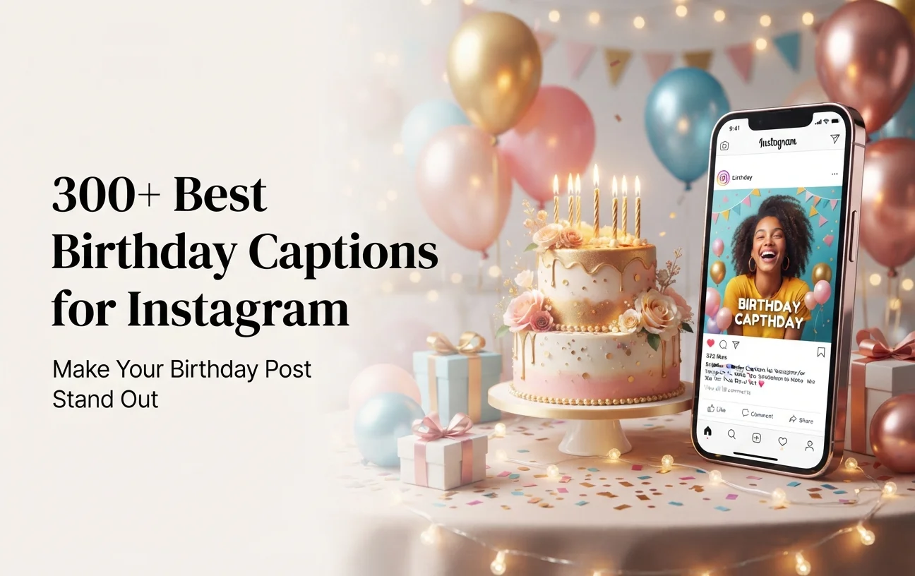 300+ Best Birthday Captions for Instagram to Make Your Post Stand Out