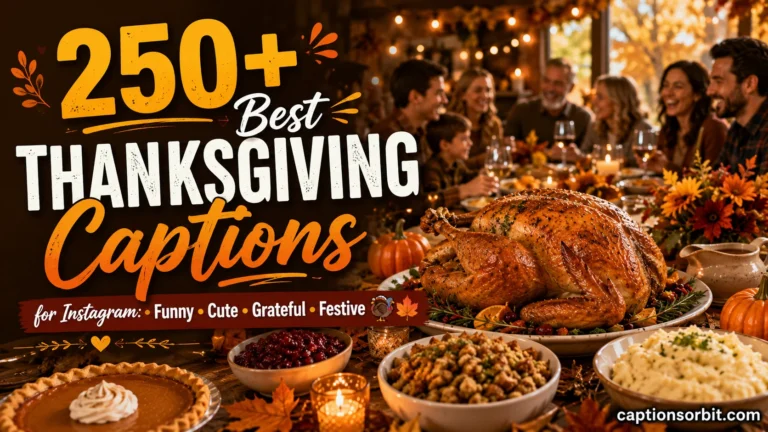 250+ Best Thanksgiving Captions for Instagram: Funny, Cute, Grateful & Festive Ideas π¦π