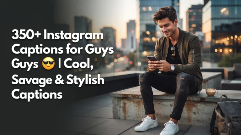 350+Best Instagram Captions for Guys ๐ | Cool, Funny, Savage & Stylish Captions
