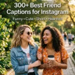 300+ Best Friend Captions for Instagram: Funny, Cute, Short & Heartfelt