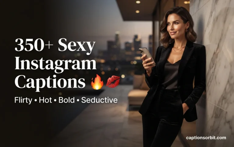 350+ Sexy Captions for Instagram: Flirty, Hot, Bold, Seductive & Irresistible Lines 🔥💋